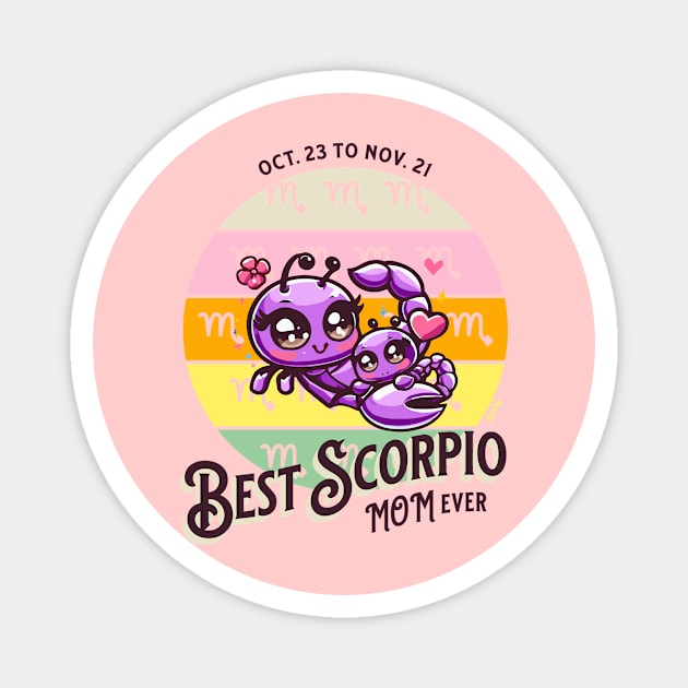 Best Scorpio Mom Ever Magnet by B2T4 Shop